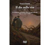 Il dio nella vita. Lo svelamento dell’Essere nella vita degli individui dopo la «morte di Dio» (Vol. 2)