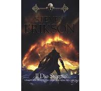 Il Dio Storpio. Una storia tratta dal libro Malazan dei Caduti (Vol. 10)