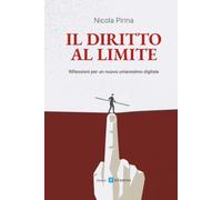 Il diritto al limite: Riflessioni per un nuovo umanesimo digitale