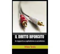 IL DIRITTO BIFORCUTO: In rapporto a capitalismo e socialismo
