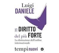 Il diritto del più forte. La distruzione dell’ordine internazionale