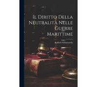 Il Diritto Della Neutralità Nelle Guerre Marittime