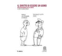 Il Diritto Di Essere Un Uomo. Antologia Mondiale Della Libertà