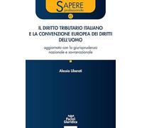 Il diritto tributario italiano e la Convenzione Europea dei Diritti dell’Uomo. Aggiornato con la giurisprudenza nazionale e sovranazionale