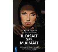 Il disait qu'il m'aimait Morgane Valette (Auteur), Christelle Marquès (Auteur)