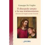 Il Discepolo Amato E La Sua Testimonianza. Itinerario Nel Vangelo Secondo Giovanni