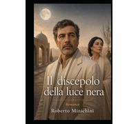 Il discepolo della luce nera: Romanzo