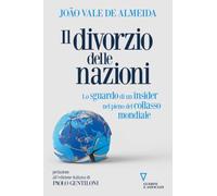 Il divorzio delle nazioni. Lo sguardo di un insider nel pieno del collasso mondiale