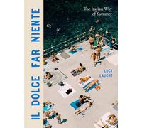 Lucy Laucht – Il Dolce Far Niente – La façon italienne de l'été – Relié