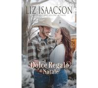 Il Dolce Regalo di Natale: Romanzo D'amore Cowboy Cristiano e Saga Familiare