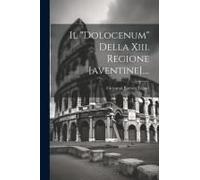 Il "Dolocenum" Della Xiii. Regione [Aventine]....