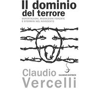 Il dominio del terrore. Deportazioni, migrazioni forzate e stermini nel Novecento