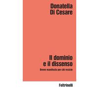Il dominio e il dissenso. Breve manifesto per chi resiste