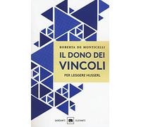 Il dono dei vincoli. Per leggere Husserl