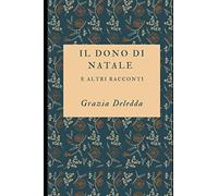Il dono di Natale e altri racconti: Racconti natalizi dell'autrice Premio Nobel + Piccola Biografia