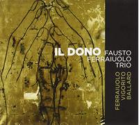 Il Dono / Fausto Ferraiuolo Trio