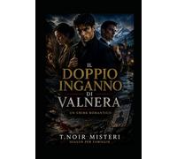 Il doppio inganno di Valnera: un crime romantico