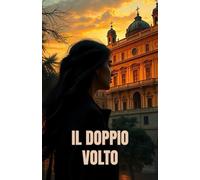IL DOPPIO VOLTO (Italian Noire): Un thriller psicologico ambientato nella Lecce barocca, tra segreti di famiglia, arte e doppia identità (Italian Edition)