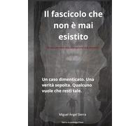 Il dossier che non è mai esistito: Un caso dimenticato. Una verità sepolta. Qualcuno vuole che resti tale.
