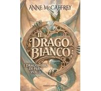 Il drago bianco. I Dragonieri di Pern (Vol. 3)