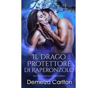 Il Drago Protettore di Raperonzolo: Una Fiaba Romantasy Contemporanea