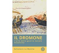 Il Dromone, L'arte Della Guerra Navale Bizantina