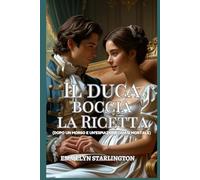 Il duca boccia la ricetta: Una commedia romantica Regency con disavventure scandalose, caos domestico e il più affascinante gentiluomo in cravatta