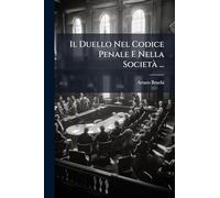 Il Duello Nel Codice Penale E Nella SocietÃ ...