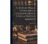 Il Duello Nella Storia Della Giurisprudenza E Nella Pratica Italiana
