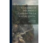 Il Duomo Di Milano E I Disegni Per La Sua Facciata...