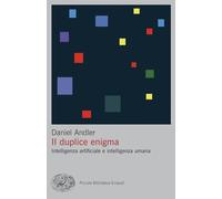 Il duplice enigma. Intelligenza artificiale e intelligenza umana