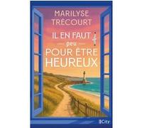 Il en faut peu pour être heureux Marilyse Trécourt (Auteur)