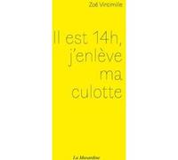 Il Est 14h, J'enlève Ma Culotte