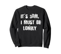 Il est 3 Heures du Matin, Je Dois être Seule Sweatshirt