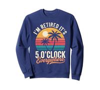Il est 5 Heures Partout où Je suis retraité Retraite Estivale Sweatshirt