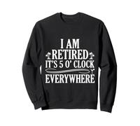 Il est 5 Heures Partout où Je suis retraité Retraite Estivale Sweatshirt