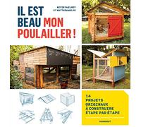 Il est beau mon poulailler !: 14 projets originaux à construire étape par étape