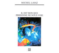 Il est bon que personne ne nous voie - Michel Layaz - Zoe - broché - Roman