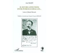 Il Est Des Affections D'une Pudeur Si Délicate - Lettres À Manuel Mercado