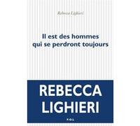 Il est des hommes qui se perdront toujours Rebecca Lighieri (Auteur)