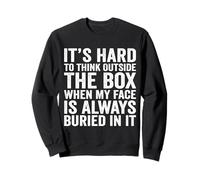 Il est Difficile de Penser en Dehors de la boîte Quand Mon Visage est Toujours Sweatshirt