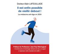 Il est enfin possible de vieillir debout ! - Alain Lafeuillade - Bookelis - broché - Essai