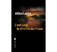 Attica Locke – Il est long le chemin du retour – Roman – Broché – Trad. de Nicolas Paul