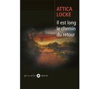 Attica Locke – Il est long le chemin du retour – Roman – Traduit par Nicolas Paul – Poche