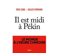 Il est midi à Pékin Le monde à l'heure chinoise - Eric Chol - Fayard - broché - Essai