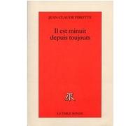 Il est minuit depuis toujours Jean-Claude Pirotte (Auteur)