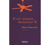 Il est minuit, monsieur K. - Patrice Franceschi - Points - broché - Roman