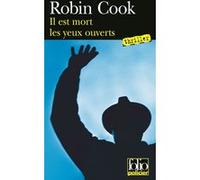 Il est mort les yeux ouverts Robin Cook (Auteur), Jean Bernard Piat (Traduction)
