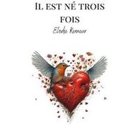 Il est né trois fois Elodie Kerneur (Auteur)