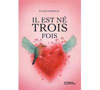 Il est né trois fois - Élodie Kerneur - Hello - broché - Roman
